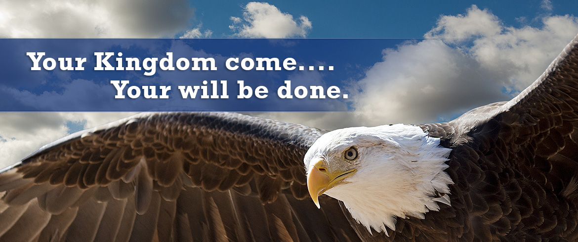 Your Kingdom Come, Your Will Be Done.